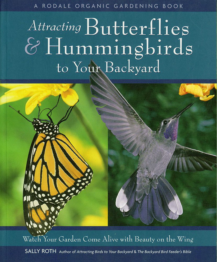 Attracting Hummingbirds and Butterflies to Your Backyard by Sally Roth