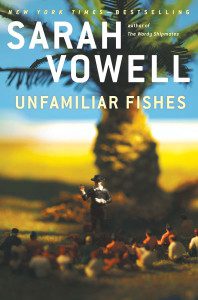 Sarah Vowell: Unfamiliar Fishes